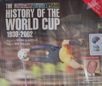 The History of the World Cup written by Brian Glanville performed by Bob Wilson on Audio CD (Abridged)